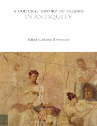 Martin Revermann — A Cultural History of Theatre: In Antiquity: Volume 1