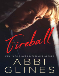Abbi Glines — Fireball (Smoke Series Book 2)