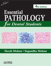 Harsh Mohan — Essential Pathology for Dental Students, 4th Edition