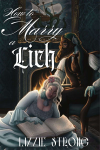 Lizzie Strong — How to Marry a Lich