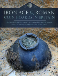 Roger Bland;Adrian Chadwick;Colin Haselgrove;David Mattingley; — Iron Age and Roman Coin Hoards in Britain