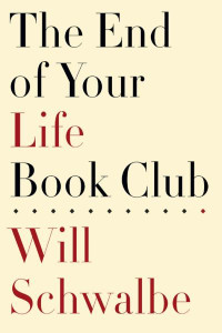 Will Schwalbe — The End of Your Life Book Club