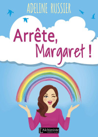 Adeline Russier — Arrête, Margaret!