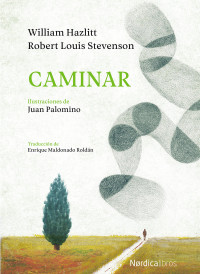 Hazlitt, William & Stevenson, Robert Louis — Caminar: (ilustrado) (Ilustrados) (Spanish Edition)