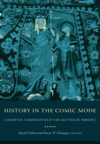 Holsinger, Bruce W.;Fulton, Rachel.; — History in the Comic Mode