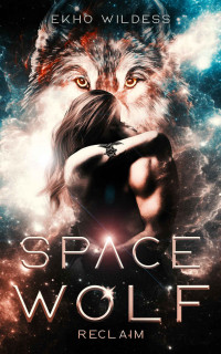 Ekho Wildess — Space Wolf: Reclaim