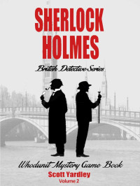Scott Yardley — British Detective Mysteries: Sherlock Holmes British Detective Series (British Mysteries On Kindle Unlimited Book 2)