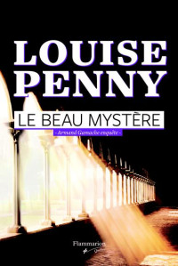 Penny, Louise — Le beau mystère