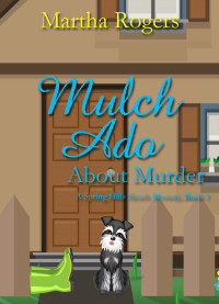 Martha Rogers [Rogers, Martha] — Mulch Ado About Murder