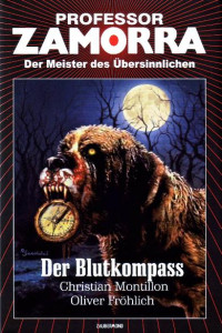 Montillon, Christian & Fröhlich, Oliver — [Professor Zamorra Hardcover 37] • Der Blutkompass