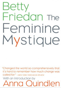 Betty Friedan [Friedan, Betty] — The Feminine Mystique