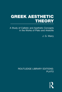 J G Warry; — Greek Aesthetic Theory (RLE: Plato)