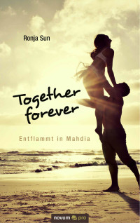 Sun, Ronja — Together forever - Entflammt in Mahdia