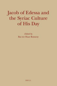 Bas Ter Haar Romeny — Jacob of Edessa and the Syriac Culture of His Day