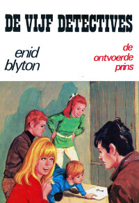 Enid Blyton — De Vijf Detectives 09 - De Ontvoerde Prins