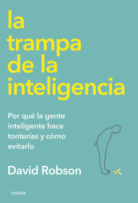 David Robson — La trampa de la inteligencia