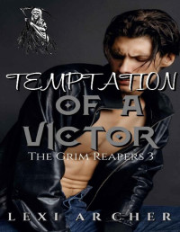 Lexi Archer — Temptation of a Victor: A Motorcycle Club Mafia Dark Bully College Romance (The Grim Reapers Book 3)