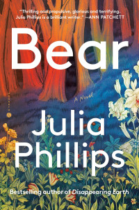 Julia Phillips — Bear: A Novel