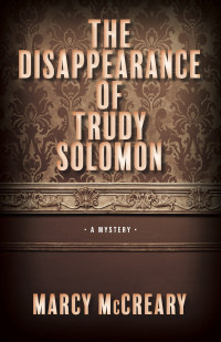 Marcy McCreary — The Disappearance of Trudy Solomon