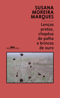 Susana Moreira Marques — Lenços pretos, chapéus de palha e brincos de ouro