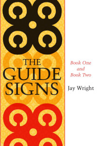 Jay Wright — The Guide Signs, Books One and Two