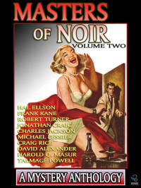 David Alexander & Jonathan Craig & Hal Ellson & Michael Fessier & Charles Jackson & Frank Kane & Harold Q. Masur & Talmage Powell & Craig Rice & Robert Turner — Masters of Noir: Volume 2