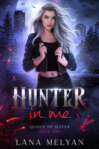 Lana Melyan — Hunter In Me (Queen of Gates Book 1)