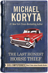 Michael Koryta — The Last Honest Horse Thief (BiblioMysteries 36)