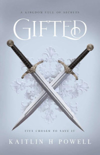 Kaitlin H. Powell — Gifted (The Gifted Saga Book 1)