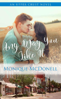 Monique McDonell [McDonell, Monique] — Any Way You Like It (Upper Crust 08)