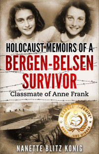 Nanette Blitz Konig — Holocaust Memoirs of a Bergen-Belsen Survivor