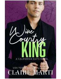 Claire Marti — Wine Country King: California Suits, Book Two