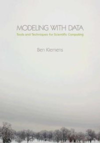 Ben Klemens — Modeling With Data: Tools and Techniques for Scientific Computing