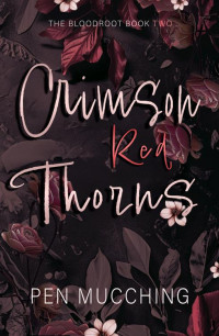 Pen Mucching — Crimson Red Thorns: A Dark Reverse Harem Romance (The Bloodroot Book 2)