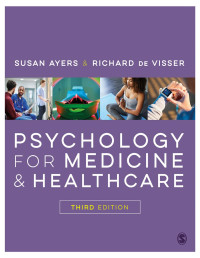 Susan Ayers & Richard de Visser — Psychology for Medicine and Healthcare. Third Edition