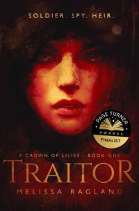 Melissa Ragland — Traitor (A Crown of Lilies Book 1)