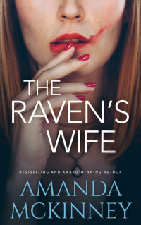 Amanda McKinney — The Raven's Wife: Narrative of a Mad Woman (Mad Women Series)