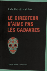 Ochoa Rafael Menjivar [Ochoa Rafael Menjivar] — Le directeur n'aime pas les cadavres