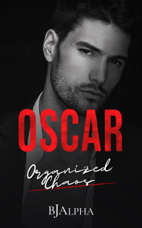 Alpha, BJ — OSCAR: Organized Chaos: Book 5 in the short story collection