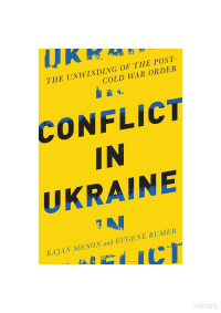 Rajan Menon, Eugene Rumer — Conflict in Ukraine - The Unwinding of the Post-Cold War Order (2015)