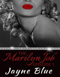 Jayne Blue [Blue, Jayne] — The Marilyn Job Episode 1