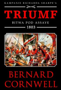 Bernard Cornwell — Triumf. Bitwa Pod Assaye 1803