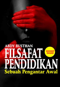 Abdy Busthan — Filsafat Pendidikan: Sebuah Pengantar Awal