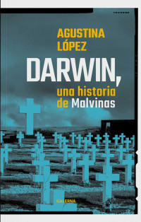 Agustina Lpez; — Darwin, una historia de Malvinas