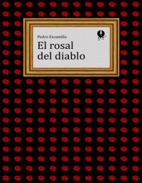 Pedro Escamilla — El rosal del diablo