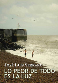 José Luis Serrano — Lo peor de todo es la luz