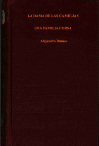 Alexandre Dumas & Alexandre Dumas — La dama de las camelias; Una familia corsa