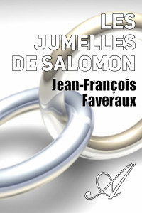 Jean-François Faveraux — Les jumelles de Salomon