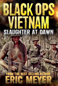 Eric Meyer — Slaughter at Dawn ((Black Ops Vietnam Book 5)