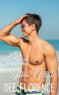 Dee Florence [Florence, Dee] — What You Need: A Forced Proximity Romance (Landscape Lovers Book 2)